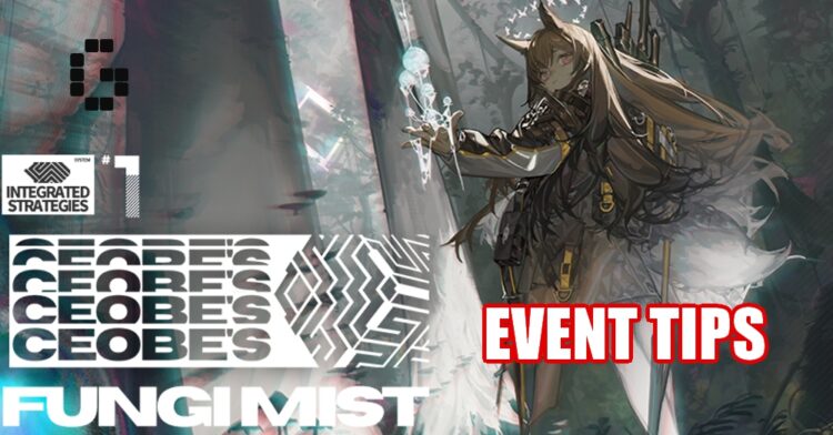 Guide Navigating The Arknights Mushroom Samba Ceobe S Fungimist Tips Gamerbraves Guide Navigating The Arknights Mushroom Samba Ceobe S Fungimist Tips Gamerbraves